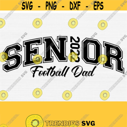 Football Senior Dad Svg Football Dad Svg Cut File Football Svg Football Shirt Svg Files Cricut Dad Svg Senior Dad Svg Commercial Use Design 1284