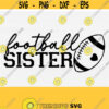 Football Sister Svg Football Shirt Svg Cut File Football Svg Cricut Little Sister Biggest Fan Cheer Sister Svg Girl Football Shirt Svg Design 1248