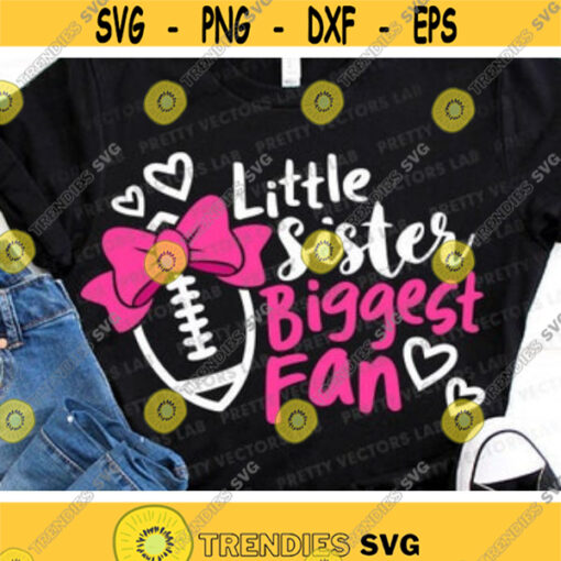 Football Sister Svg Little Sister Biggest Fan Svg Football Cut Files Cheer Sister Svg Dxf Eps Png Proud Sister Quote Silhouette Cricut Design 656 .jpg