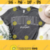 Football Sister SvgFootball Svg Cut FileFootball Shirts Quotes SvgPngEpsDxfPdf Silhouette Cricut Cut File Instant Download Vector Design 1058