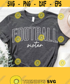 Football Sister Svgfootball Svg Cut Filefootball Shirts Quotes Svgpngepsdxfpdf Silhouette Cricut Cut File Download Vector Design 1058 Cut Files Svg Clipart Silhouette