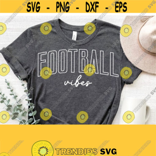 Football Vibes SvgFootball Svg Cut FileFootball Shirts Quotes SvgPngEpsDxfPdf Silhouette Cricut Cut File Instant Download Vector Design 1057