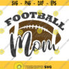 Football mom svg football svg mom svg png dxf Cutting files Cricut Funny Cute svg designs print for t shirt quote svg Design 661