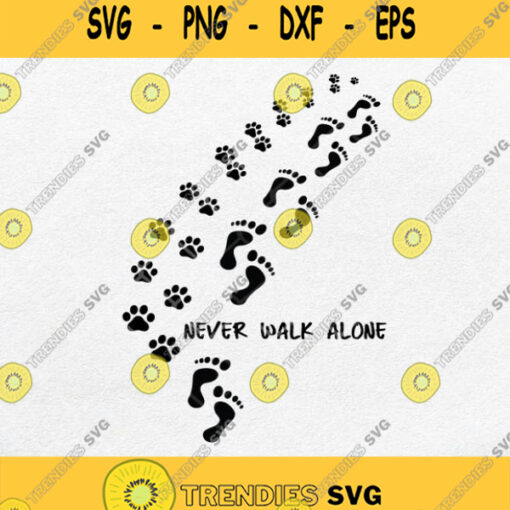 Footprint And Dog Paws Never Walk Alone Svg Png Silhouetee Cricut File Dxf Eps