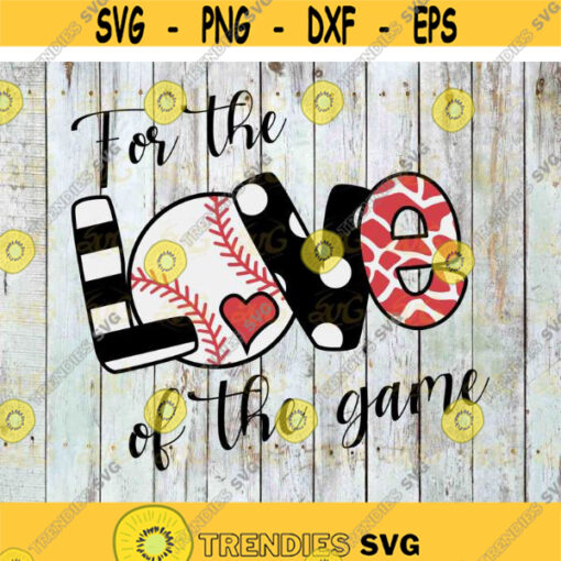 For The Love Of The Game svg Love svg cricut file clipart svg png eps dxf Design 477 .jpg