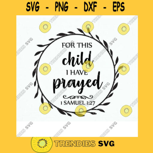 For this Child I have Prayed SVG PNG DXF. Vinyl Design Circut Cameo Cut File Baby newborn svg New Baby Bible Verse