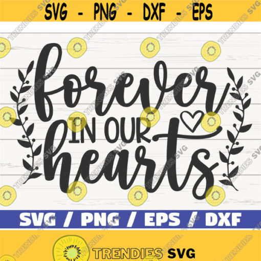 Forever In Our Hearts SVG Cut File Cricut Commercial use Instant Download Silhouette Memorial SVG In Loving Memory SVG Design 662