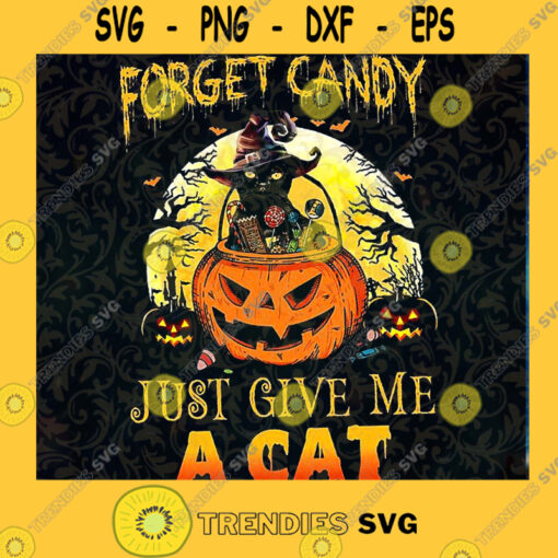 Forget Candy Just Give Me A Cat Black Cat Funny Halloween Pumpki SVG PNG EPS DXF Silhouette Cut Files For Cricut Instant Download Vector Download Print File