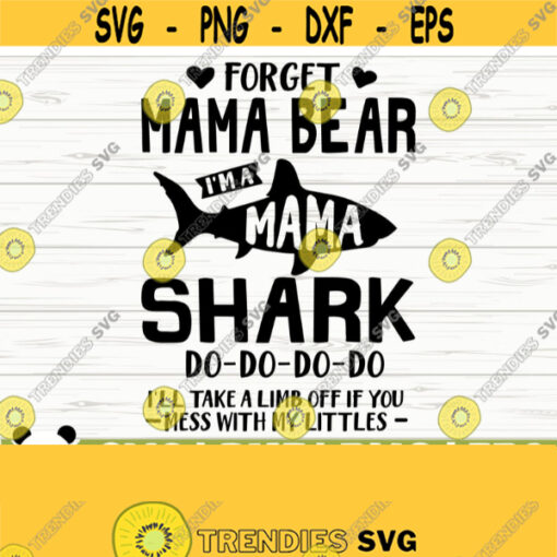 Forget Mama Bear Im A Mama Shark Funny Mom Svg Mom Quote Svg Mama Svg Mothers Day Svg Motherhood Svg Mom Shirt Svg Mom Gift Svg Design 90