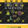 Forget Princess I want to be a scientist svgSicence LoversScientistDigital DownloadPrintSublimation Design 220