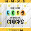 Forget The Eggs Im Hunting Chicks svg Easter svg Boys Easter svg Boy svg Easter Eggs svg Silhouette Cricut Files svg dxf eps png. .jpg
