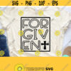 Forgiven Svg Christian Quotes Svg Scripture Svg Dxf Eps Png Silhouette Cricut Cameo Digital Christian Svg Religious Svg Faith Svg Design 501