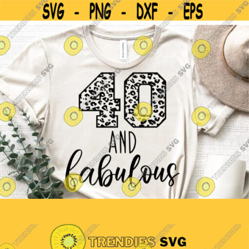 Forty Birthday Svg 40th Birthday Svg For Women 40th and Fabulous Svg Cricut Cut File Fifty SvgPngEpsDxfPdf Birthday Vector Clipart Design 1167