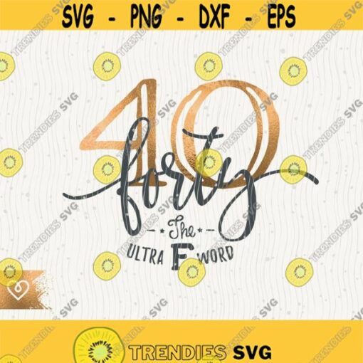 Forty Svg The Ultra F Word Svg 40th Birthday F word Svg This Queen Makes 40 Svg Look Fabulous Svg 40 Birthday Queen Svg 40 Fortieth Birthday Design 265