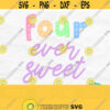 Four Ever Sweet Svg Fourth Birthday Svg Girl Svg Four Svg 4th Birthday Svg 4 Years Old Svg Shirt Svg Cricut Four Ever Sweet Png Design 665