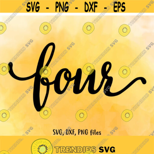 Four SVG Four DXF Four Cut File Four clip art Four PNG Four birthday 4 age 4 Cutting Number design Instant download 4 birthday Design 791