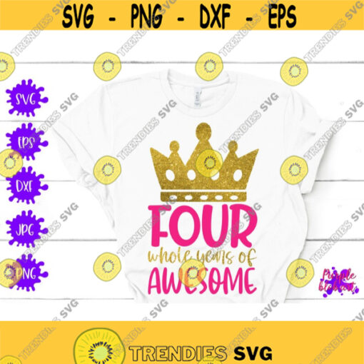 Four whole year of awesome SVG fourth birthday Svg 4th birthday Shirt Four year old Kids Birthday Gift 4th birthday girl Toddler Birthday Design 239