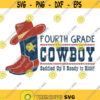 Fourth Grade Cowboy SVG Boy Svg Back to School Boy SVG Cowboy Hat SVG Back to School Boy Cut File Cowboy Boot Svg Cowboy Svg Design 76.jpg