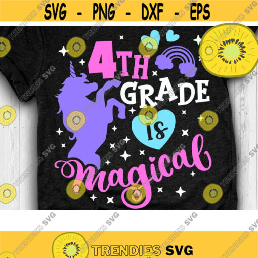 Fourth Grade is Magical Svg 4th Grade Unicorn Svg Unicorn School Svg Cut Files Svg Dxf Png Eps Design 911 .jpg