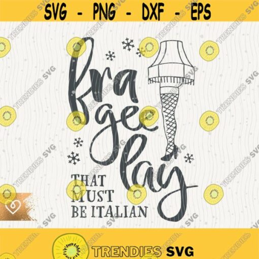Fra Gee Lay Svg Leg Lamp Png That Must Be Italian Svg Christmas Story Movie Cut File for Cricut Svg Instant Download Svg Merry Christmas Design 568
