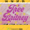 Free Britney Free Britney Shirt FreeBritney Free Britney Spears Britney Spears Shirt Pop Culture Svg Eps Png Dxf Digital Download Design 54