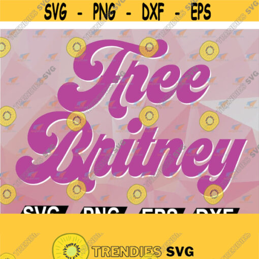 Free Britney Free Britney Shirt FreeBritney Free Britney Spears Britney Spears Shirt Pop Culture Svg Eps Png Dxf Digital Download Design 54