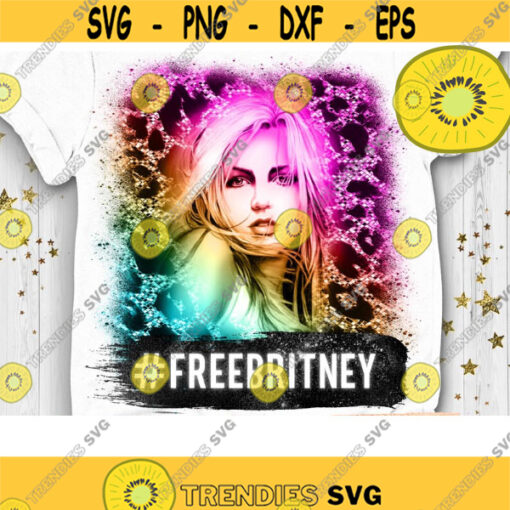 Free Britney PNG Pop Star Sublimation Britney Bitch PNG Britney Leopard Freedom of Britney PNG Print File Design 464 .jpg