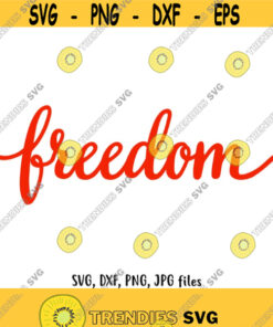Freedom SVG Independence day svg Freedom Cut File Freedom design 4th of July svg Freedom PNG Patriotic Cricut Silhouette Cut file Design 729
