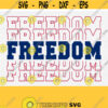 Freedom Svg File Freedom Shirt Svg 4th of July Svg Patriotic Shirt Design Independence Day SvgPngEpsDxfPdf Vector Clip Art Download Design 137