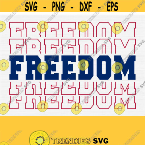 Freedom Svg File Freedom Shirt Svg 4th of July Svg Patriotic Shirt Design Independence Day SvgPngEpsDxfPdf Vector Clip Art Download Design 137