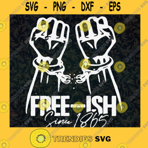 Freeish Since1865 SVG Freedom DAy Digital Files Cut Files For Cricut Instant Download Vector Download Print Files