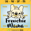 Frenchie Mama Svg French Bulldog Mom Svg 1