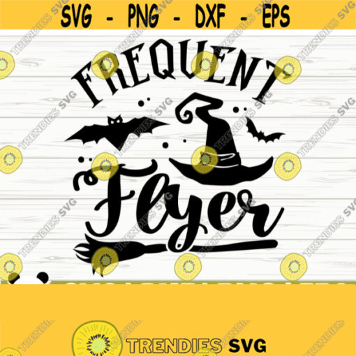Frequent Flyer Halloween Quote Svg Halloween Svg Horror Svg Holiday Svg Fall Svg October Svg Halloween Shirt Svg Halloween dxf Design 300