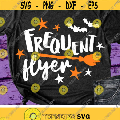 Frequent Flyer Svg Halloween Svg Witch Svg Dxf Eps Png Funny Quotes Cut Files Broom Woman Shirt Design Fall Svg Silhouette Cricut Design 1749 .jpg