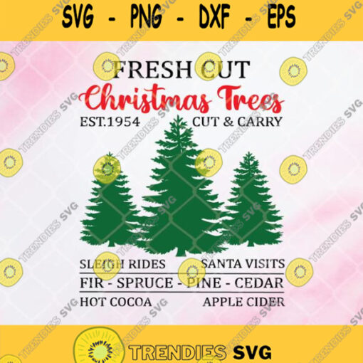 Fresh Cut Christmas Trees Est 1954 Cut Carry Sleigh Rides Santa Visits Fir Spruce Pine Cedar Hot Cocoa Apple Cider Svg