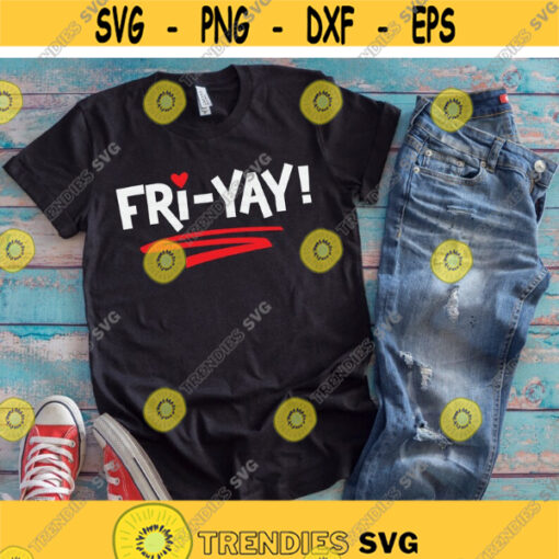 Fri Yay svg Friday svg Party svg Weekend svg dxf eps Weekend Shirt svg File Printing Cut File Cricut Silhouette Instant Download Design 779.jpg