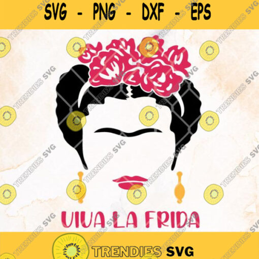 Frida Kahlo Viva La Frida Svg Viva La Vida Mini Frida Svg