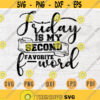 Friday Is my second favorite F word SVG Quotes Funny Cricut Cut Files Instant Download Sarcasm Gifts Vector File Funny Shirt Iron on n644 Design 846.jpg
