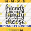 Friends Are The Family You Choose SVG Cut File Cricut Commercial use Silhouette Best Friends SVG Home Decoration Design 768