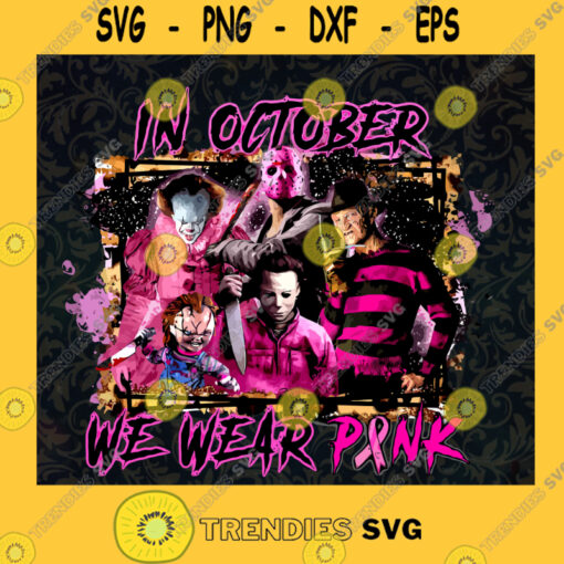 Friends Horror Characters In October We Wear Pink SVG Breast Cancer Warrior SVG Horror Pink Ribbon SVG