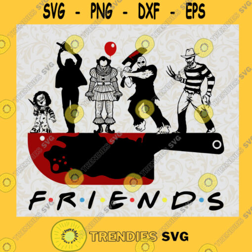 Friends Horror Characters SvG Halloween Horror Movie Killers Horror Movie Killers SVG Halloween Png Freddy Krueger Michael Myers Svg