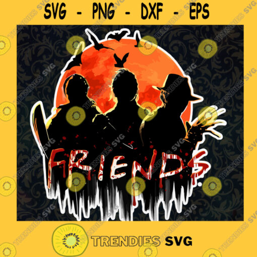 Friends Horror SVG Friends Halloween SVG Friends Movie Halloween SVG