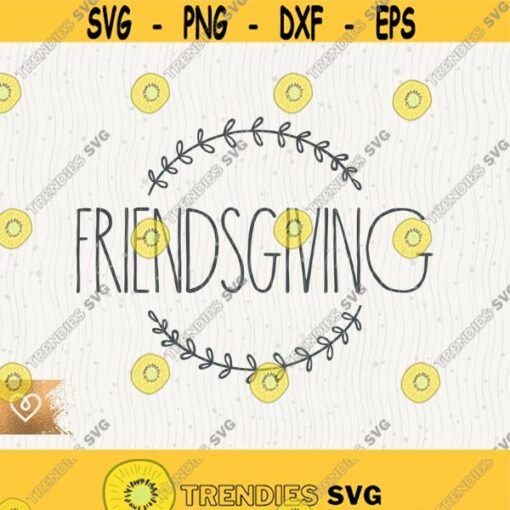Friendsgiving Svg Thanksgiving Friends Png Give Thanks Svg Cricut Instant Download Svg Thanksgiving Svg Be Thankful and Friendly Design 197