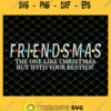 Friendsmas The One Like Christmas But With Your Besties SVG PNG DXF EPS 1