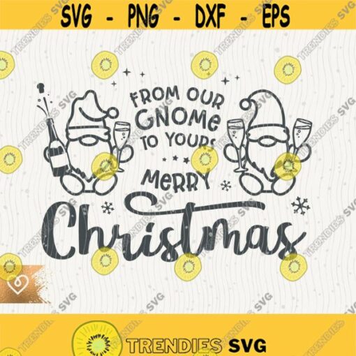 From Our Gnome To Yours Svg Merry Christmas Png Drink Champagne Xmas Cut File for Cricut Instant Download Prosecco Svg Home Sweet Home Design 623