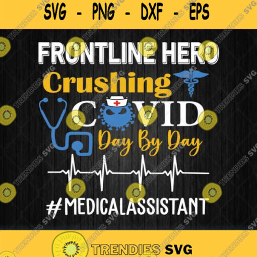 Frontline Hero Crushing Covid Day By Day Medical Assistant Svg Png