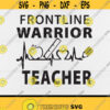 Frontline Warrior Teacher svgGift For Teacher svgTeacher LoversDigital DownloadPrintSublimation Design 306