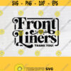 Frontliners Svg Thank you Frontliners Svg Thank you Svg Stay at Home Svg Cricut File Digital DownloadDesign 572