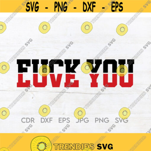 Fuck you love you svg funny love clipart fuck you print funny shirt svg sarcasm design Design 110