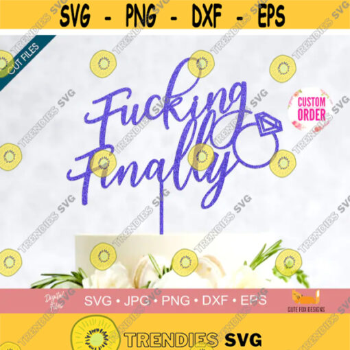 Fucking Finally Cake Topper SVG Wedding Cake Topper SVG Files for Cricut Instant Download SVG Cut File for Cricut jpgpngepsdxfsvg Design 1863